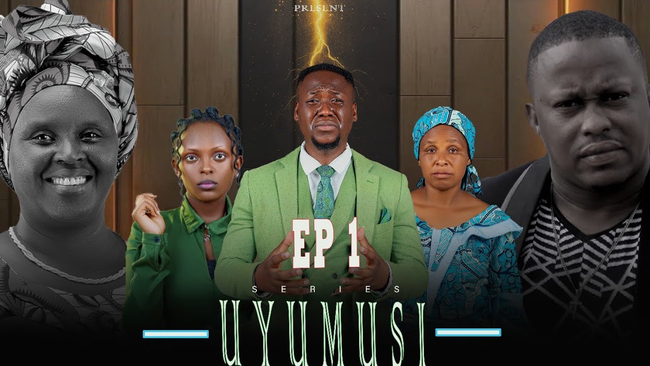 UYUMUSI [ EP1 ] SI FILM GUSA, NINKURU Y'UBUZIMA ( Burundian love & drama series )