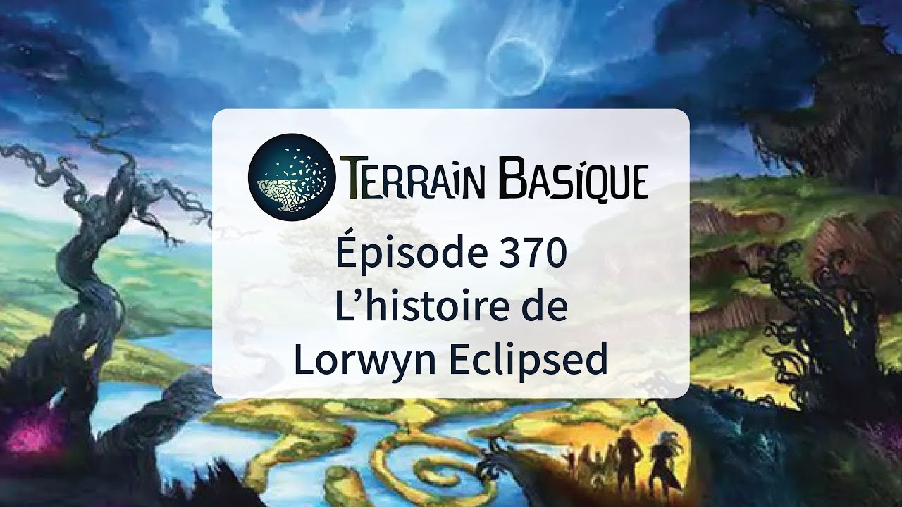 Terrain Basique - EP370: L’histoire de Lorwyn Eclipsed