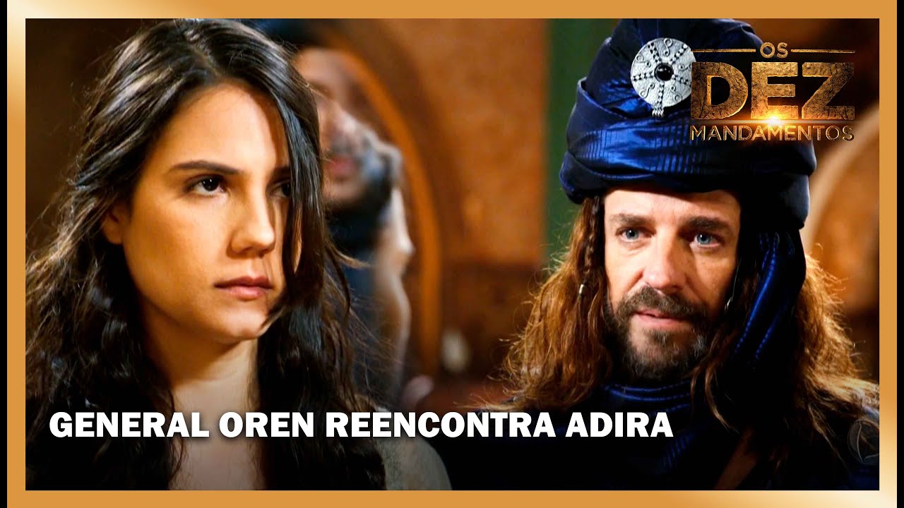 General Oren reencontra Adira | OS DEZ MANDAMENTOS
