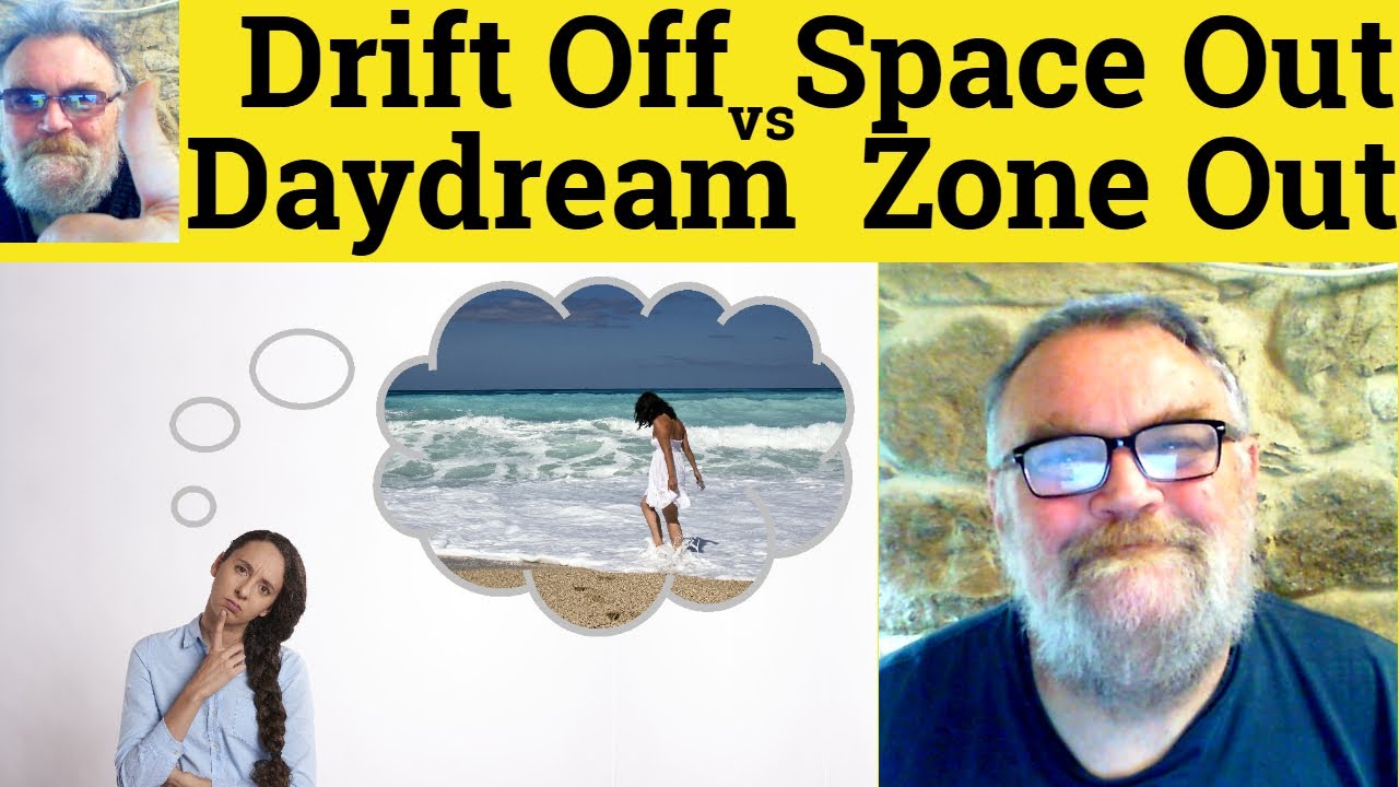 😎 Zone Out vs Space Out vs Daydream vs Drift Off Meaning - Zone Out Definition - Space Out Defined
