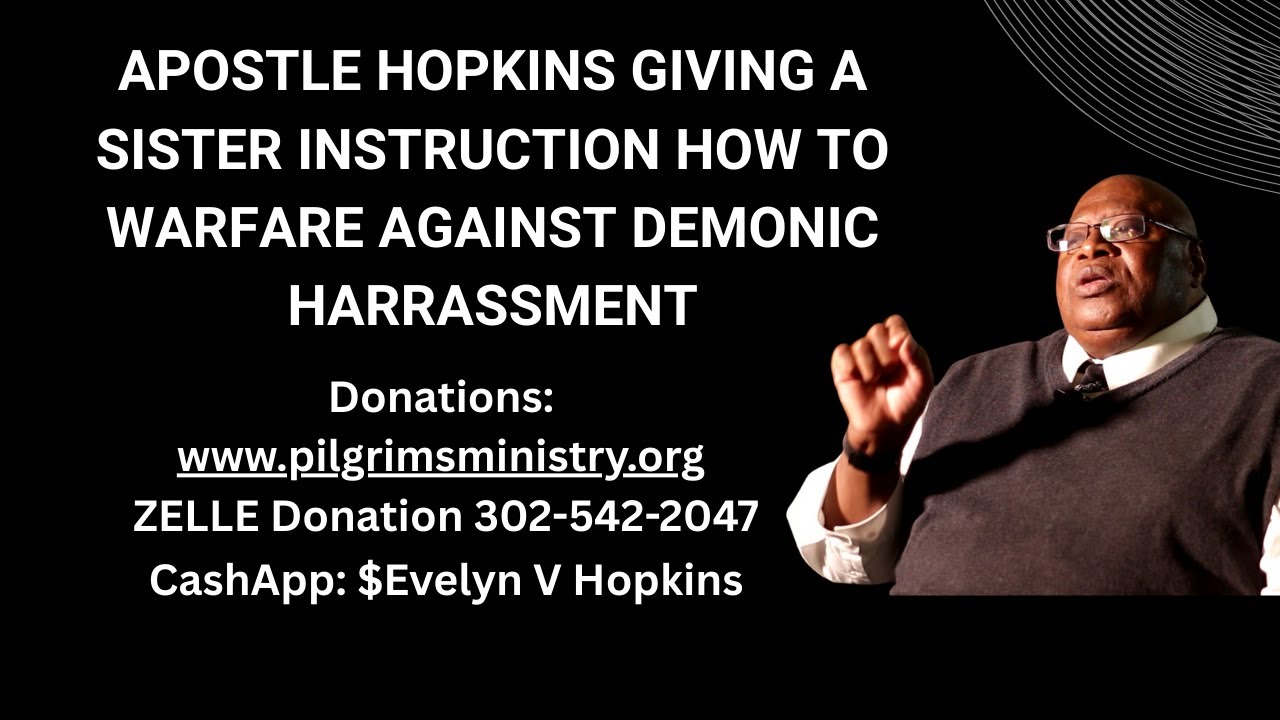 APOSTLE HOPKINS GIVING A SISTER INSTRUCTION HOW TO WARFARE AGAINST DEMONIC HARRASSMENT