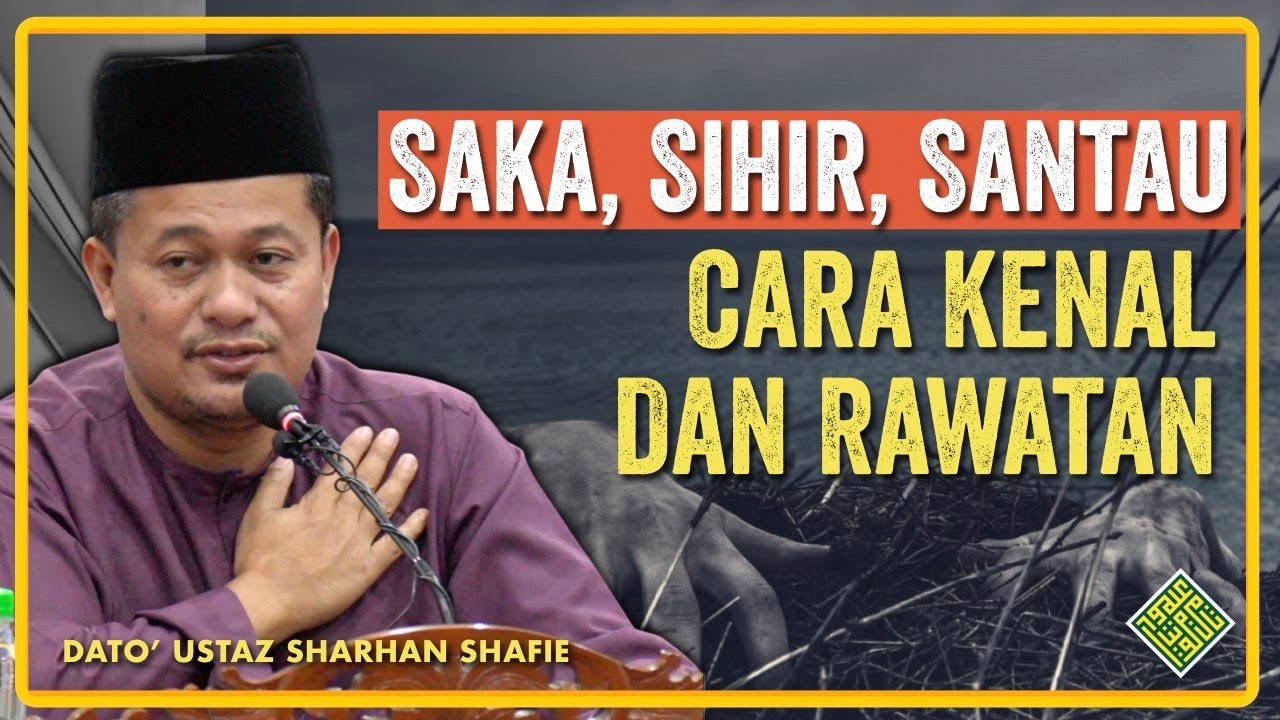 Saka, sihir santau  - Cara kenal dan rawat. Dato’ Ustaz Sharhan Shafie