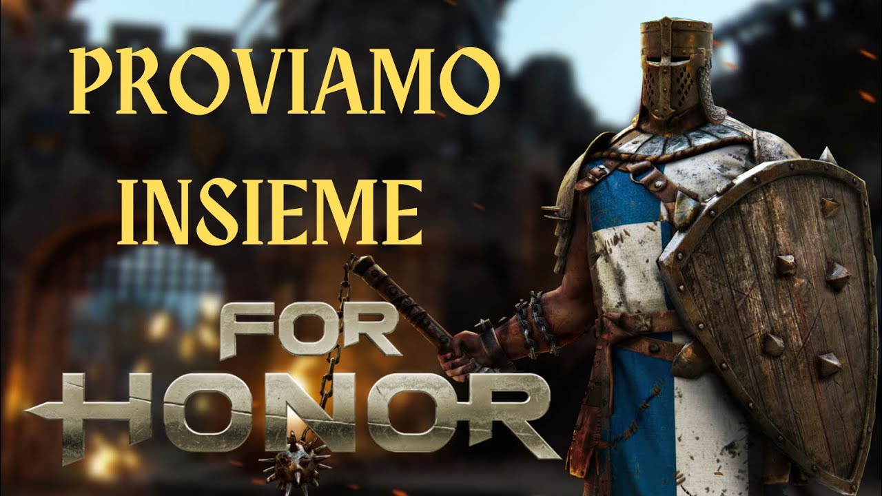 PROVIAMO INSIEME For Honor  per la prima volta sul canale