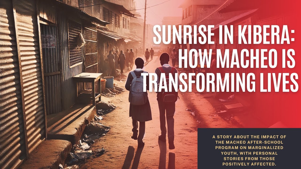 From Slums to Success:  How Macheo is Changing Lives in Kenya
