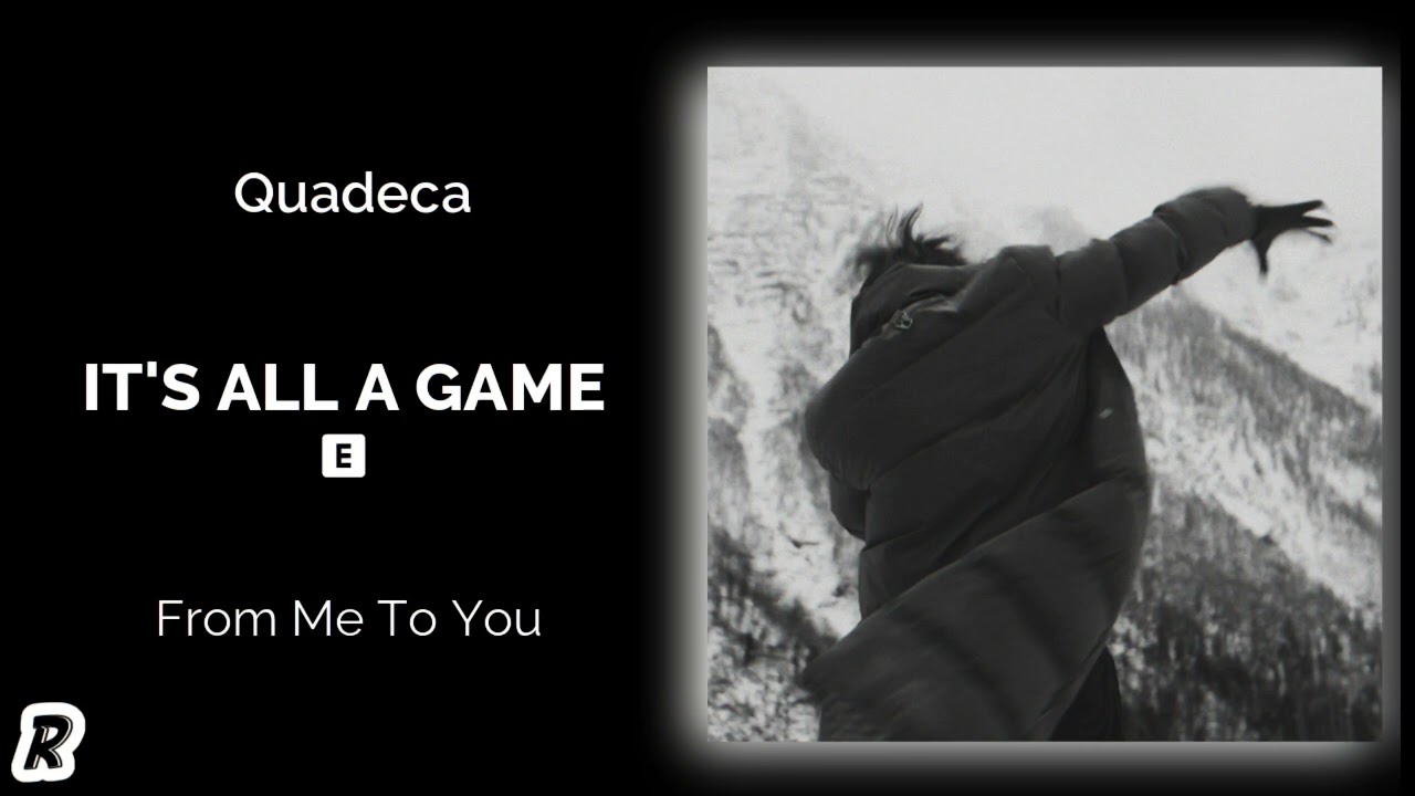Quadeca - It&rsquo;s All A Game