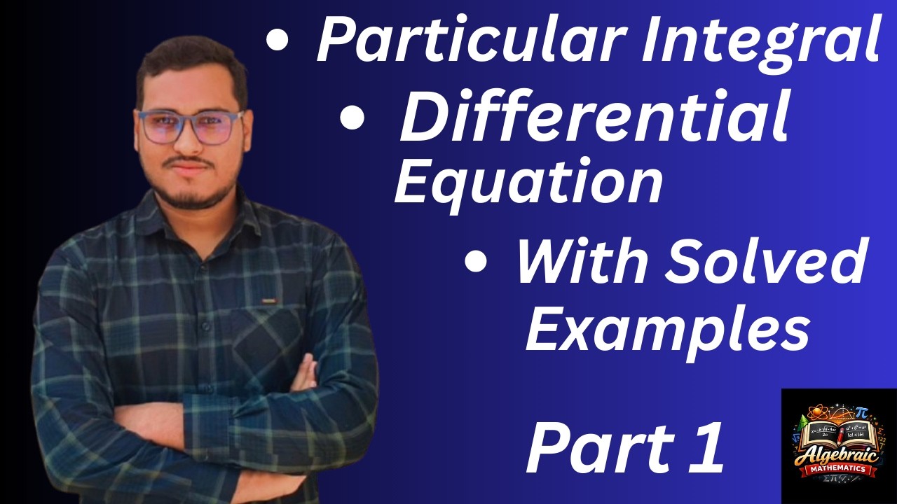 Particular Integral in Differential Equations with Solved Problem | D Operator @AlgebraicMathematics