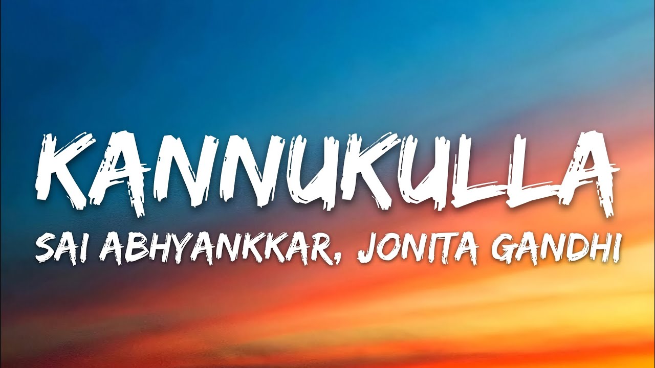 Kannukulla Lyrics - Dude | Sai Abhyankkar, Jonita Gandhi &bull; yaar pazhiyo yaar pizhayo