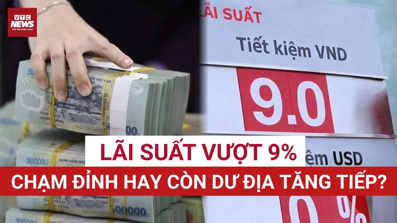 N&Oacute;NG: L&Atilde;I SUẤT HUY ĐỘNG VƯỢT 9%: Gửi tiết kiệm lấy l&atilde;i hay mua v&agrave;ng, cổ phiếu, nh&agrave; đất?| VTC News