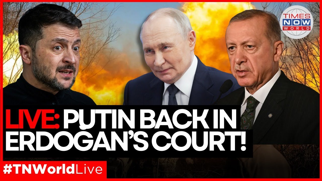 LIVE | Peace Talks in Erdoğan&rsquo;s Court: Putin Chooses Istanbul&mdash;Again | Times Now World LIVE