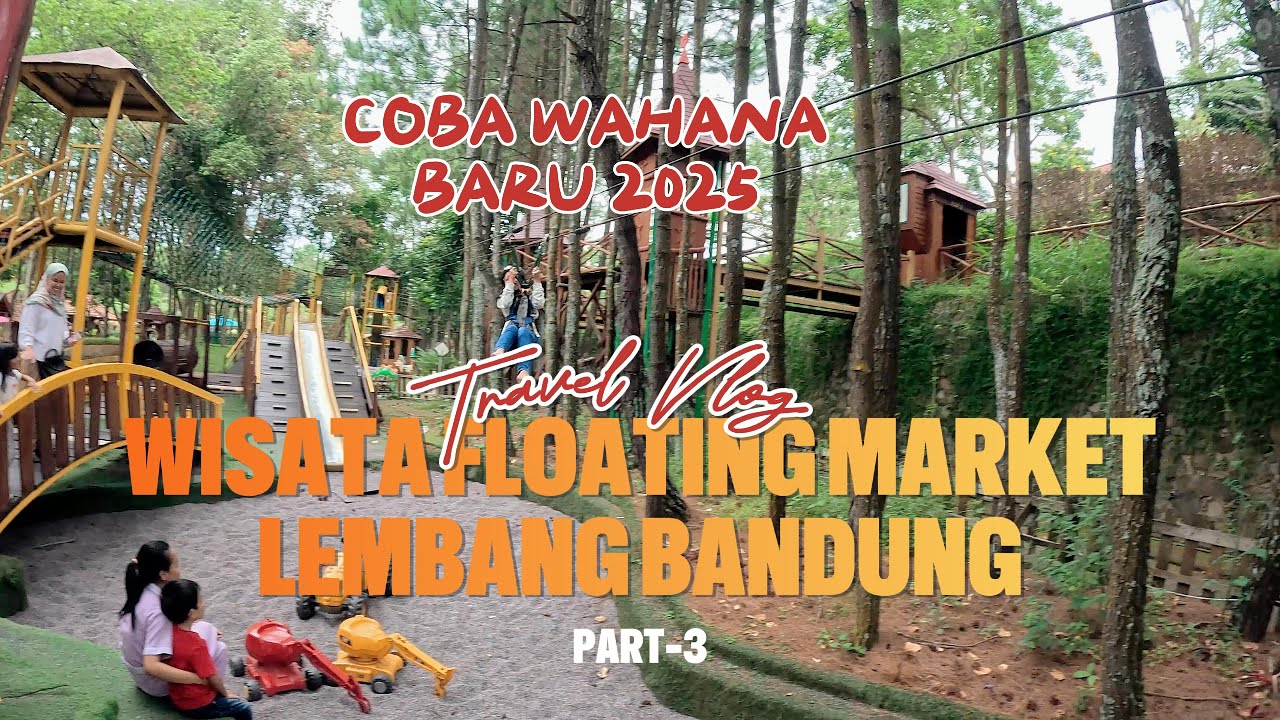 Wisata Floating Market Lembang Bandung - Mencoba Wahana Baru 2025 (Part#3)
