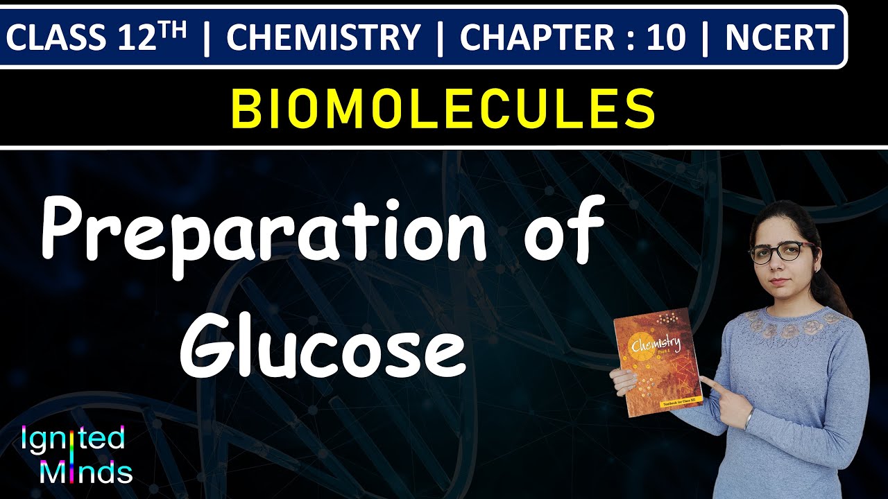 Class 12th Chemistry | Preparation of Glucose | Chapter 10: Biomolecules | NCERT
