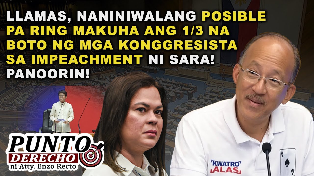 LLAMAS: POSIBLE PA RING MAKUHA ANG 1/3 NA BOTO NG MGA KONGGRESISTA SA IMPEACHMENT NI SARA!