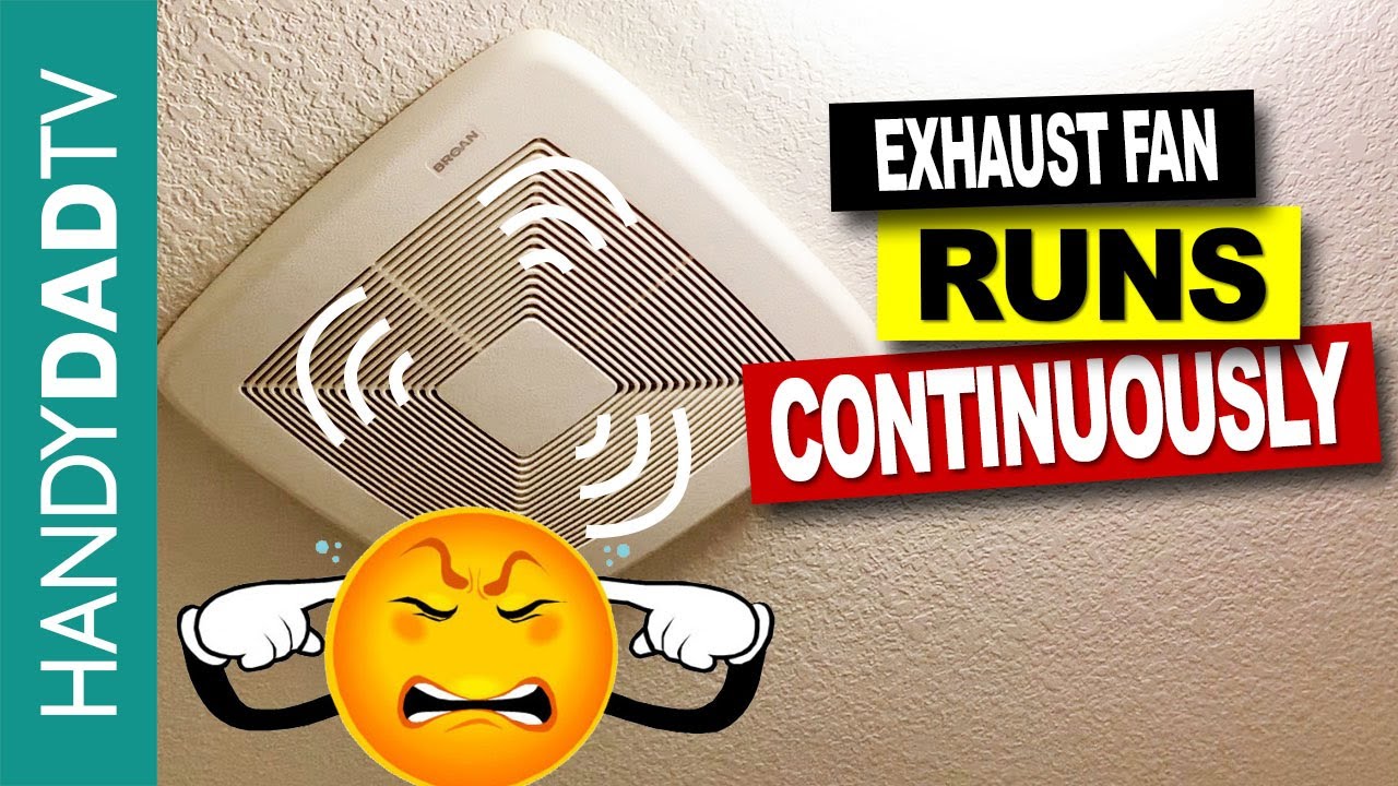 Exhaust Fan Runs Continuously - How to Rewire