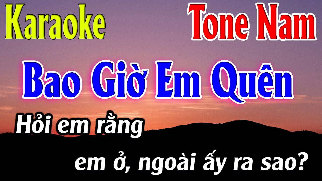Bao Giờ Em Quên Karaoke Tone Nam ( Em ) Beat Mới | Karaoke Lâm Organ