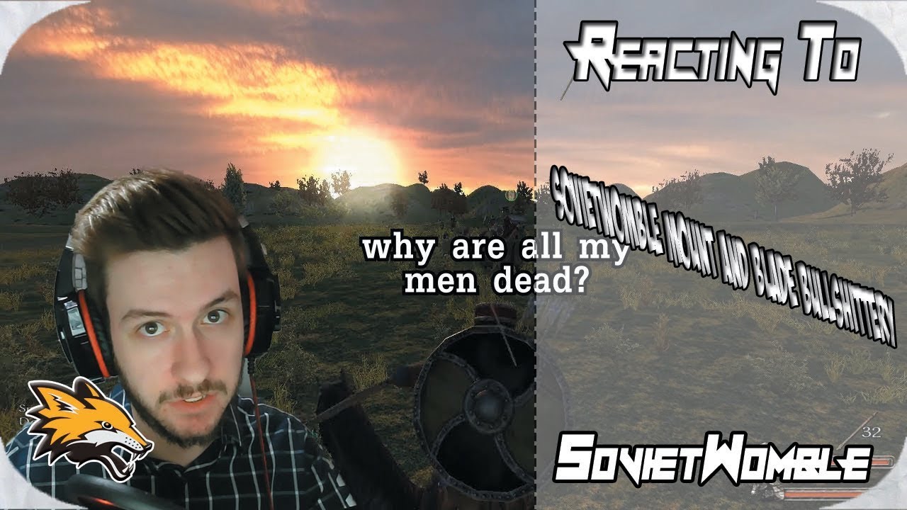 Reacting to SovietWomble Random Mount & Blade Warband Bullshittery