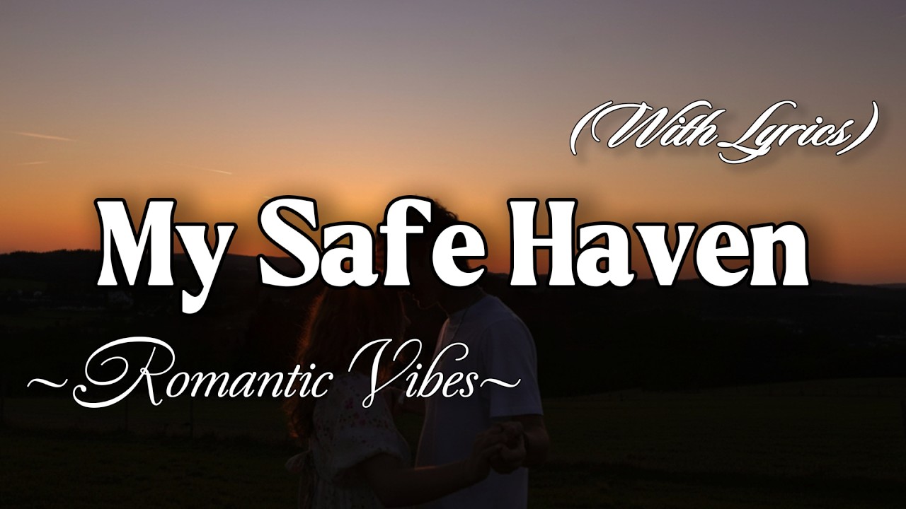 MY SAFE HAVEN – Emotional Romantic Ballad | Timeless Romantic Love Song (Lyric Video)