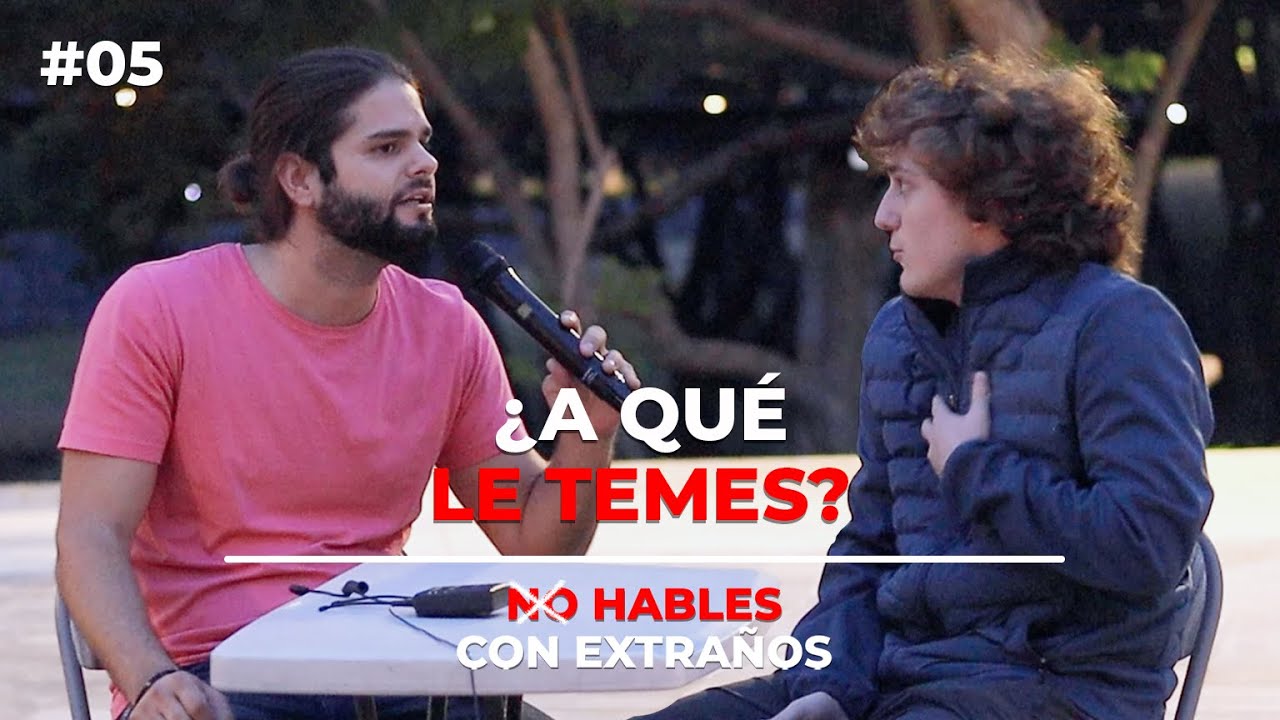 NO HABLES CON EXTRAÑOS #05 ¿A qué le temes?
