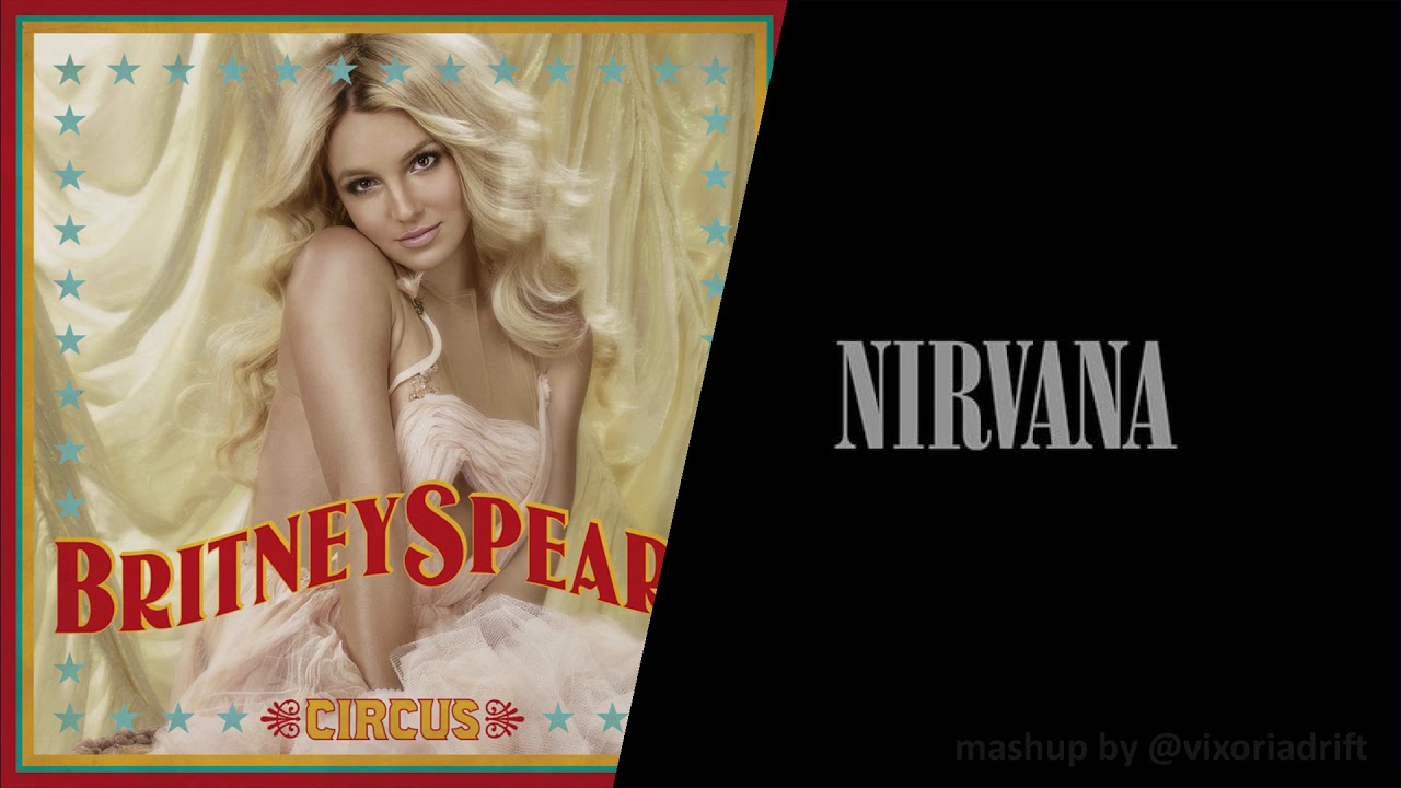 Smells Like A Circus - Britney Spears x Nirvana [Mashup]