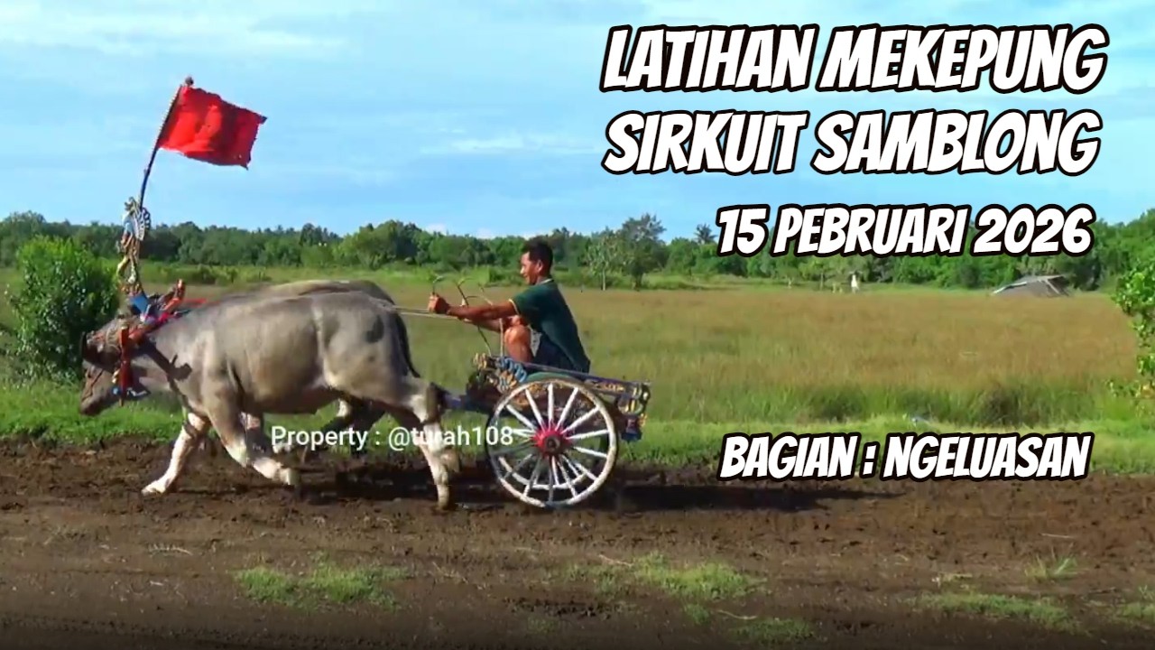 Bagian : Ngeluasan .. Latihan Mekepung di Sirkuit Samblong, 15 Pebruari 2026.