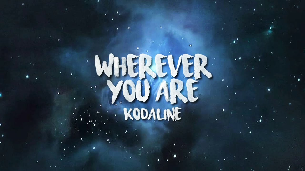 Kodaline - Wherever You Are (lyrics).
