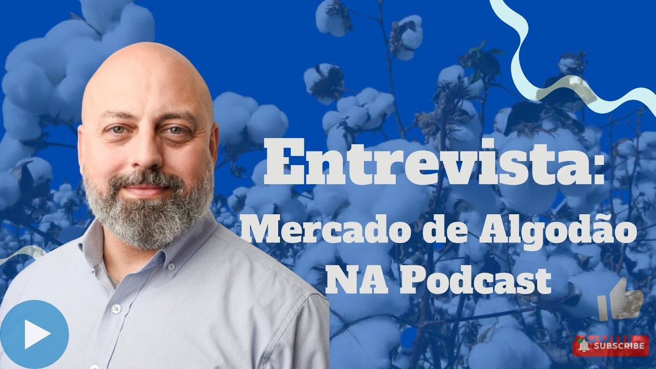NA Podcast   Algodão Brasileiro Estratégia, Evolução e Perspectivas