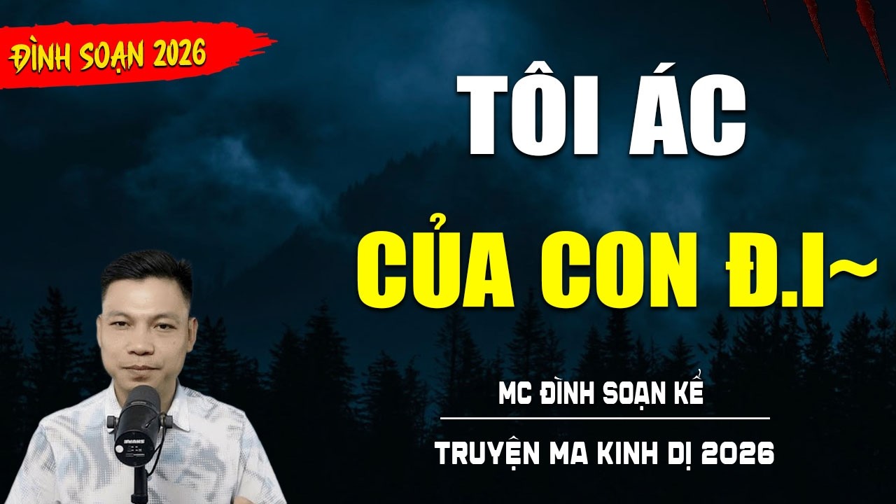 TRUYỆN MA : TỘI ÁC CỦA CON Đ.I~ | TUYỂN TẬP TRUYỆN KINH DỊ NHẤT MC ĐÌNH SOẠN KỂ