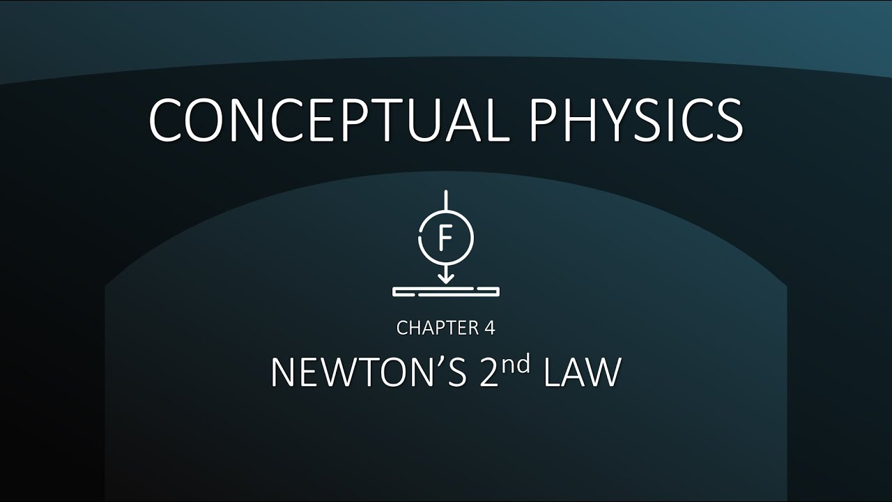 Conceptual Physics: Newton's 2nd Law (Chapter 4)