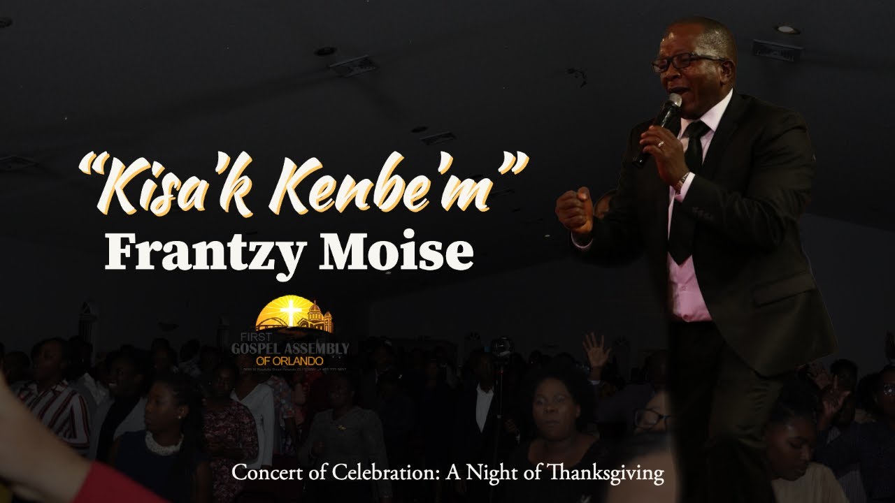 Frantzy Moise - Kisak Kenbem | First Gospel Assembly of Orlando | Concert of Celebration 2019