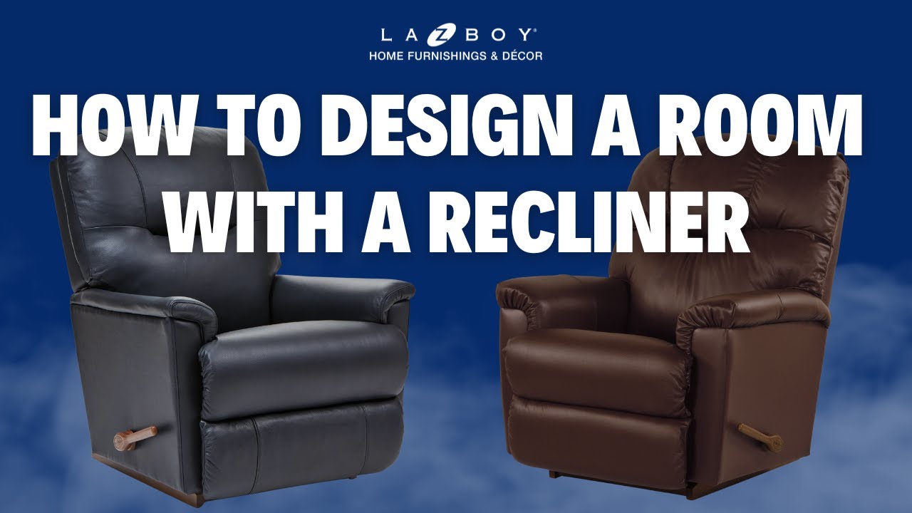 How to Design Your Living Room with a Recliner Chair