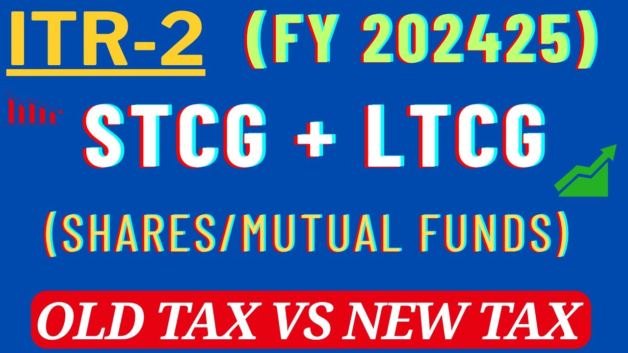 ITR-2 for Capital Gains on Shares & Mutual Funds | Step-by-Step Filing FY 2024-25