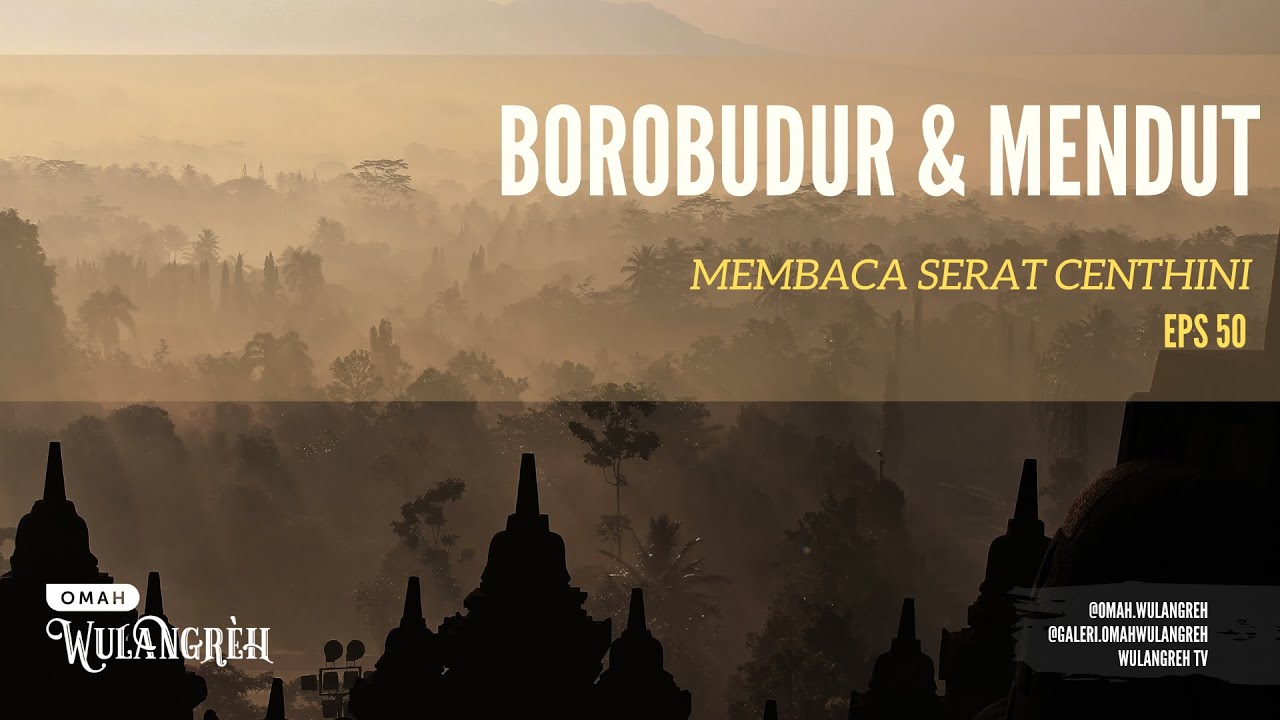 Mendengar Serat Centhini - Eps 50 - BOROBUDUR DAN MENDUT