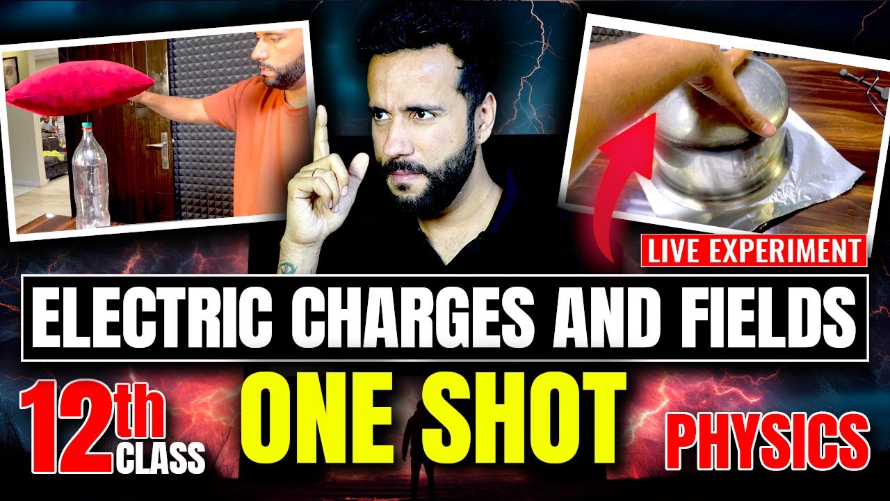 Electric Charges and Fields One Shot with Live Experiment ⚡⚡| Class 12th Physics NCERT by Ashu Sir
