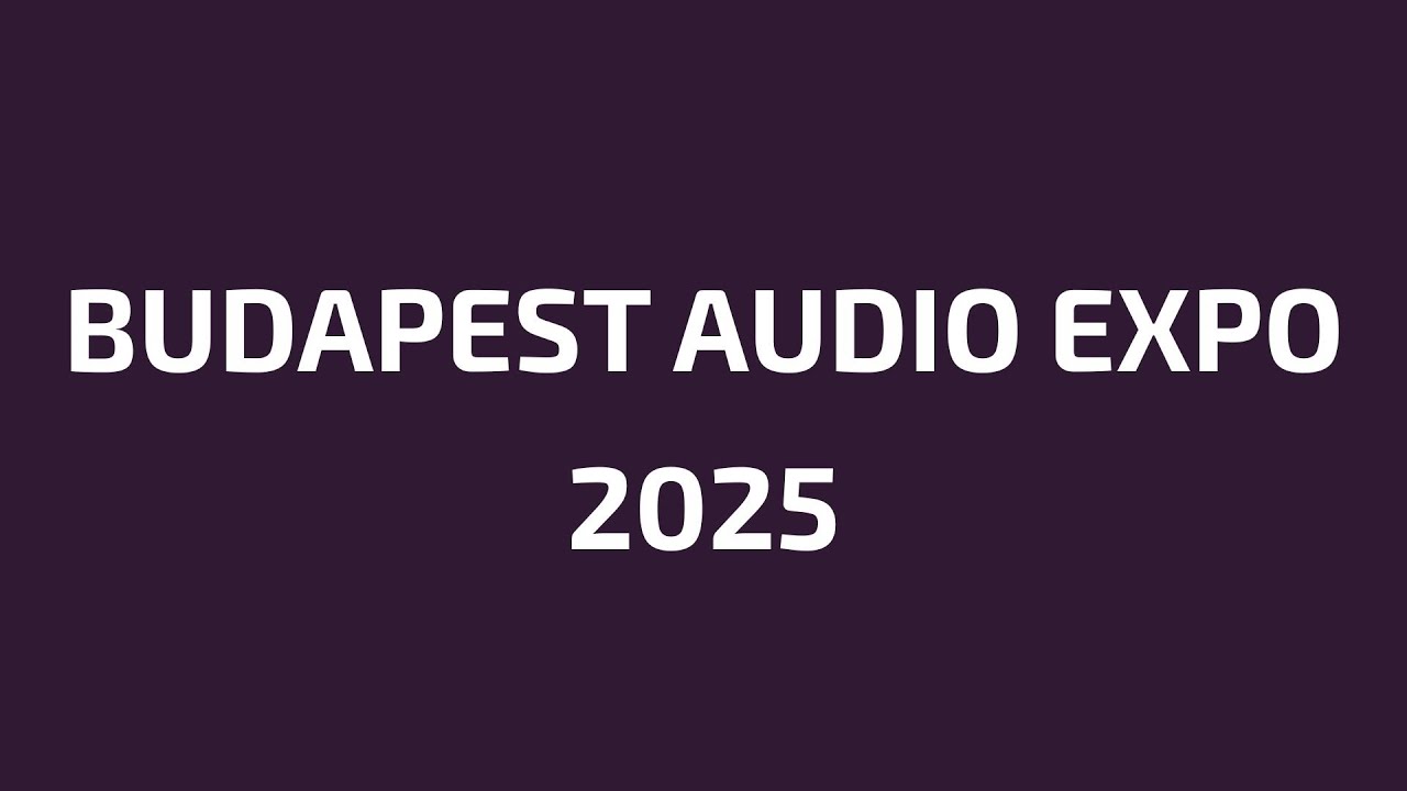 Budapest Audio Expo 2025
