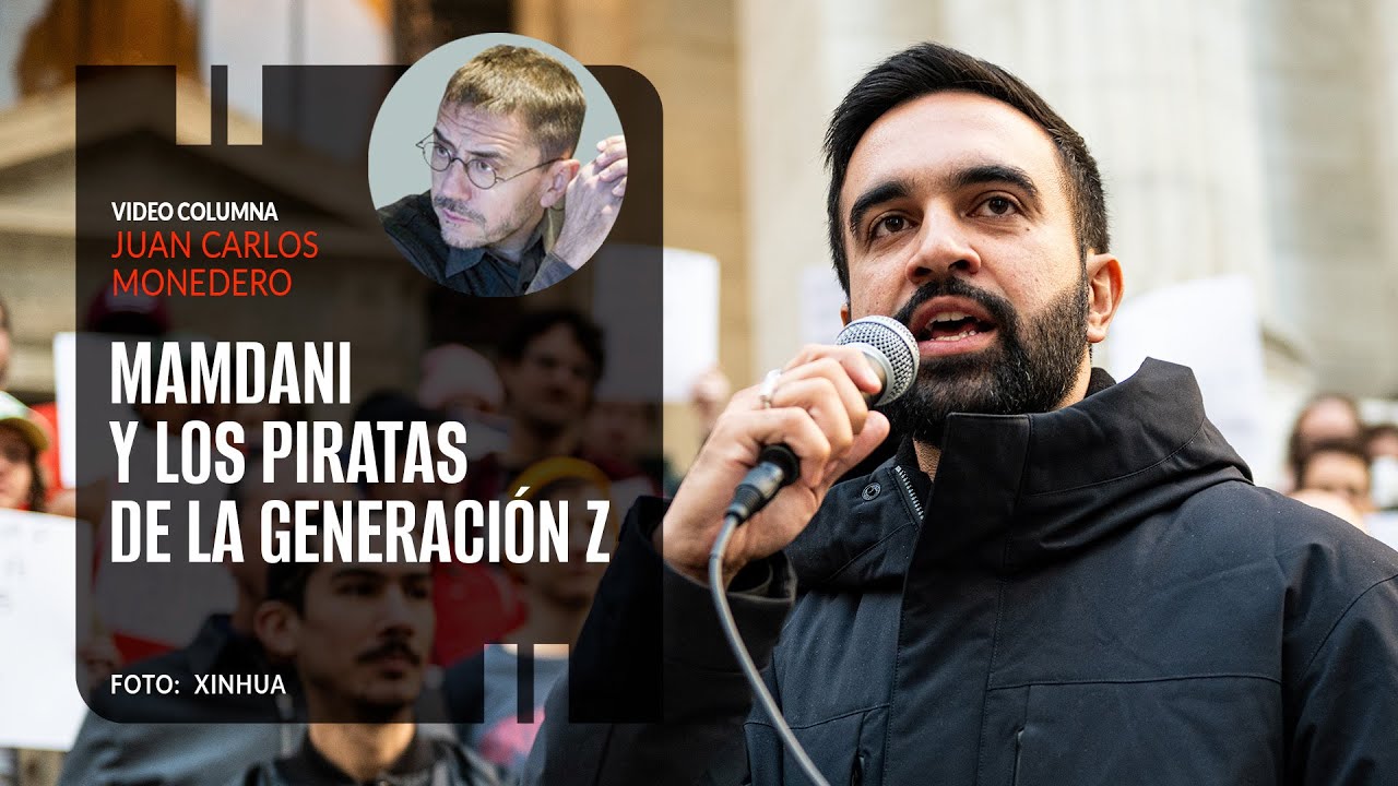 Mamdani y los piratas de la generaci&oacute;n Z. Por Juan Carlos Monedero