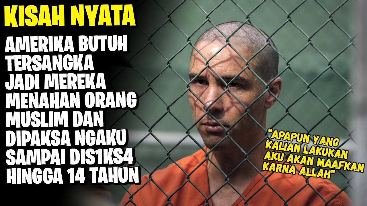 Kisah Nyata - 14 Tahun Ditahan Tanpa Disidang Karna Amerika Butuh Tersangka