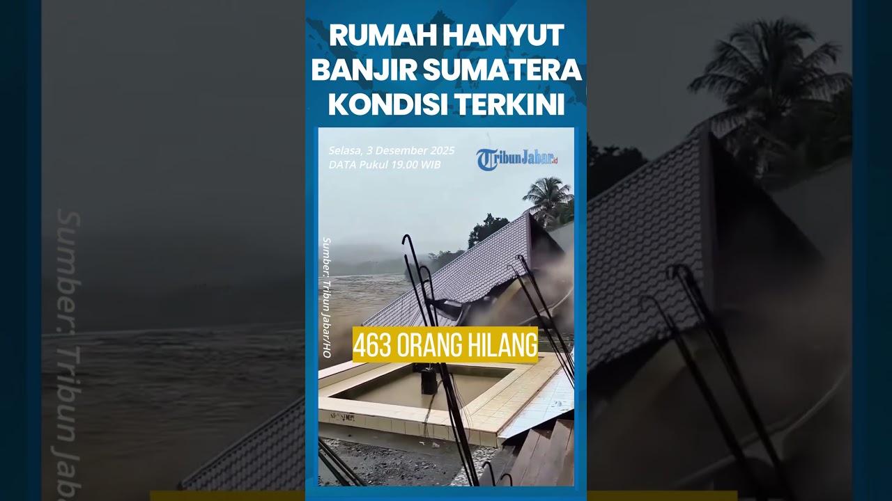 RUMAH HANYUT! Kondisi Terkini Banjir Sumatera