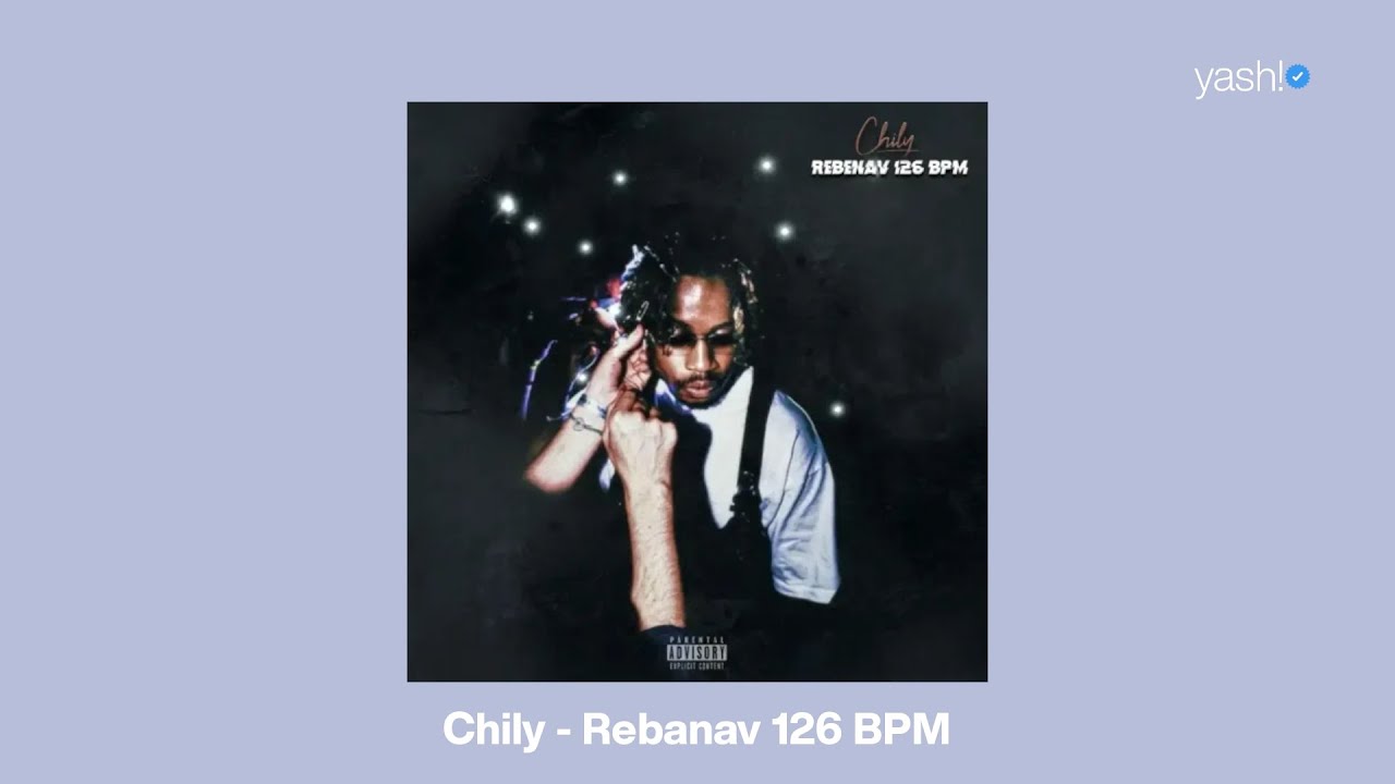 Chily - Rebanav 126 BPM | Sped Up
