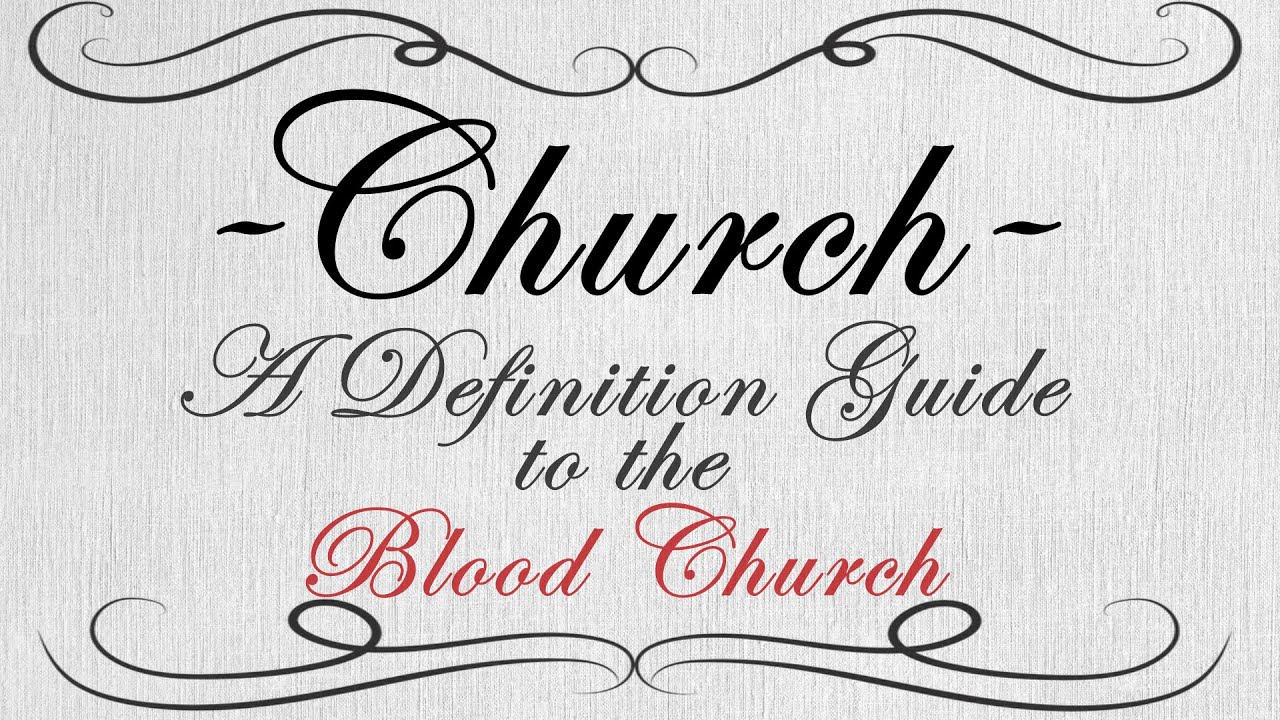 Church - A Definition Guide to the Blood Church