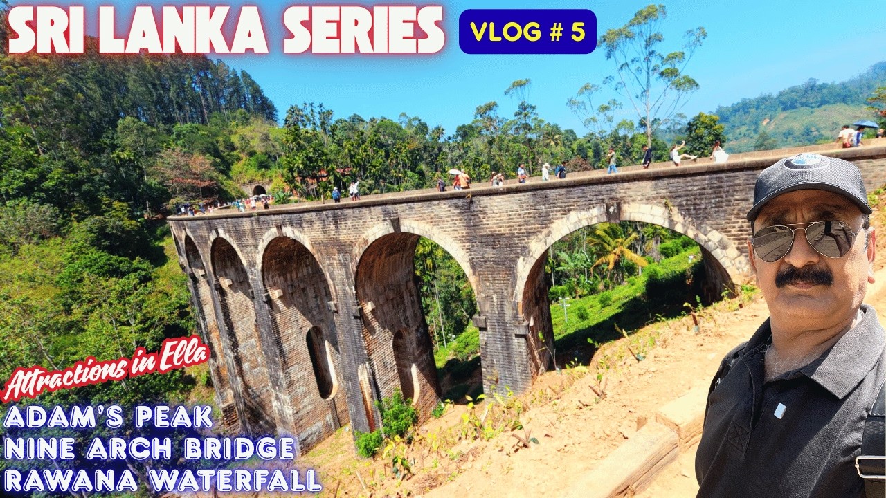 Attractions in Ella | Nine Arch Bridge | Rawana Waterfall | Adam's Peak | Sri Lanka Series | Vlog 5
