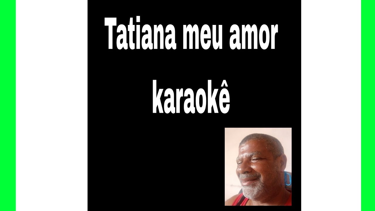Tatiana meu amor karaokê 