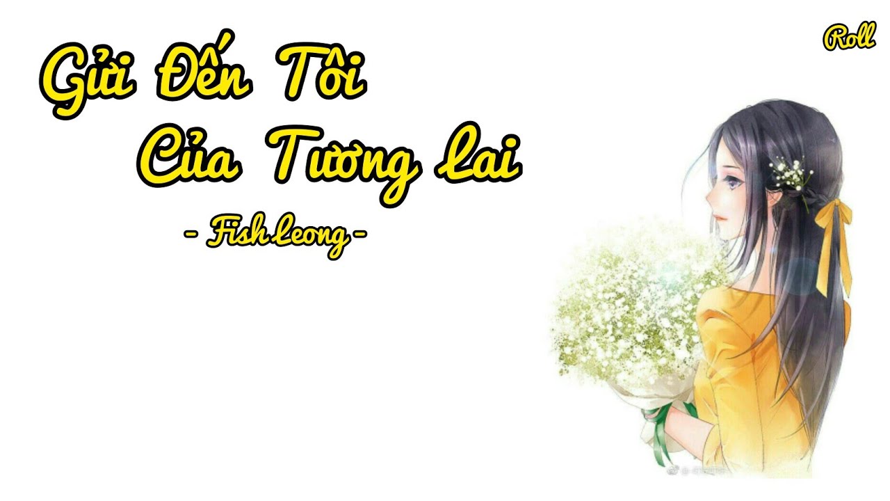 [Vietsub] Gửi Đến Tôi Của Tương Lai - Fish Leong | 给未来的自己 - 梁靜茹