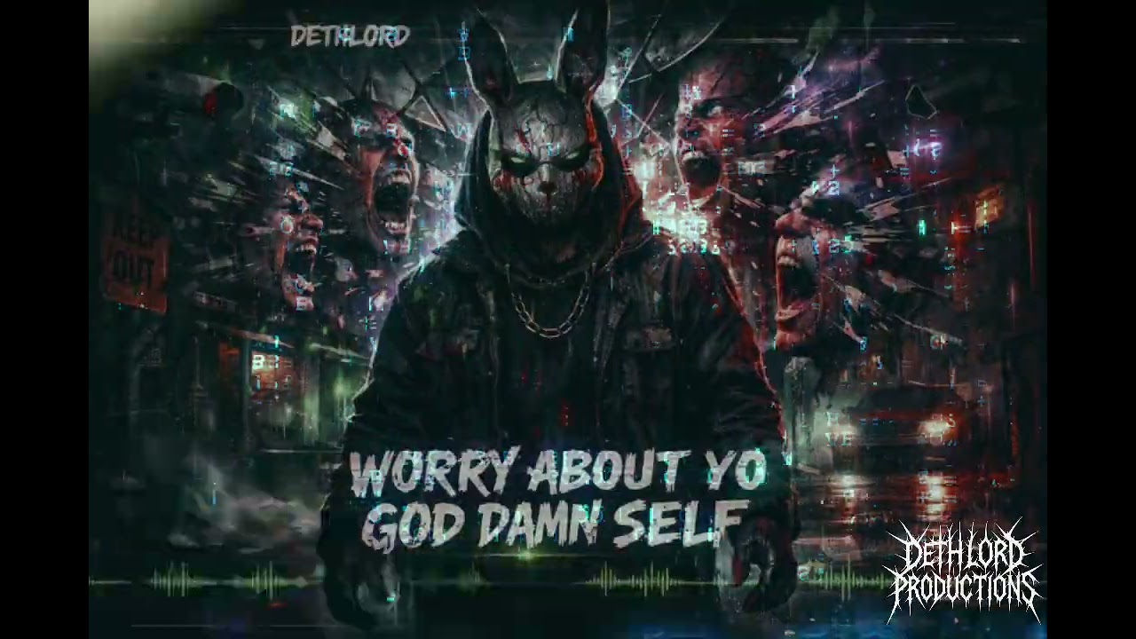 WORRY ABOUT YO GOD DAMN SELF 