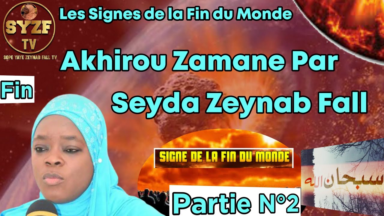 🛑Les signes de la fin du monde Akhirou zamane Ak Seyda Zeynab Fall 👉🏿 Partie N°2 Et Fin🙏🏿