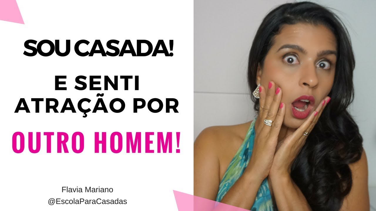 MULHER CASADA pode sentir atração por OUTRO HOMEM? | Escola Para Casadas