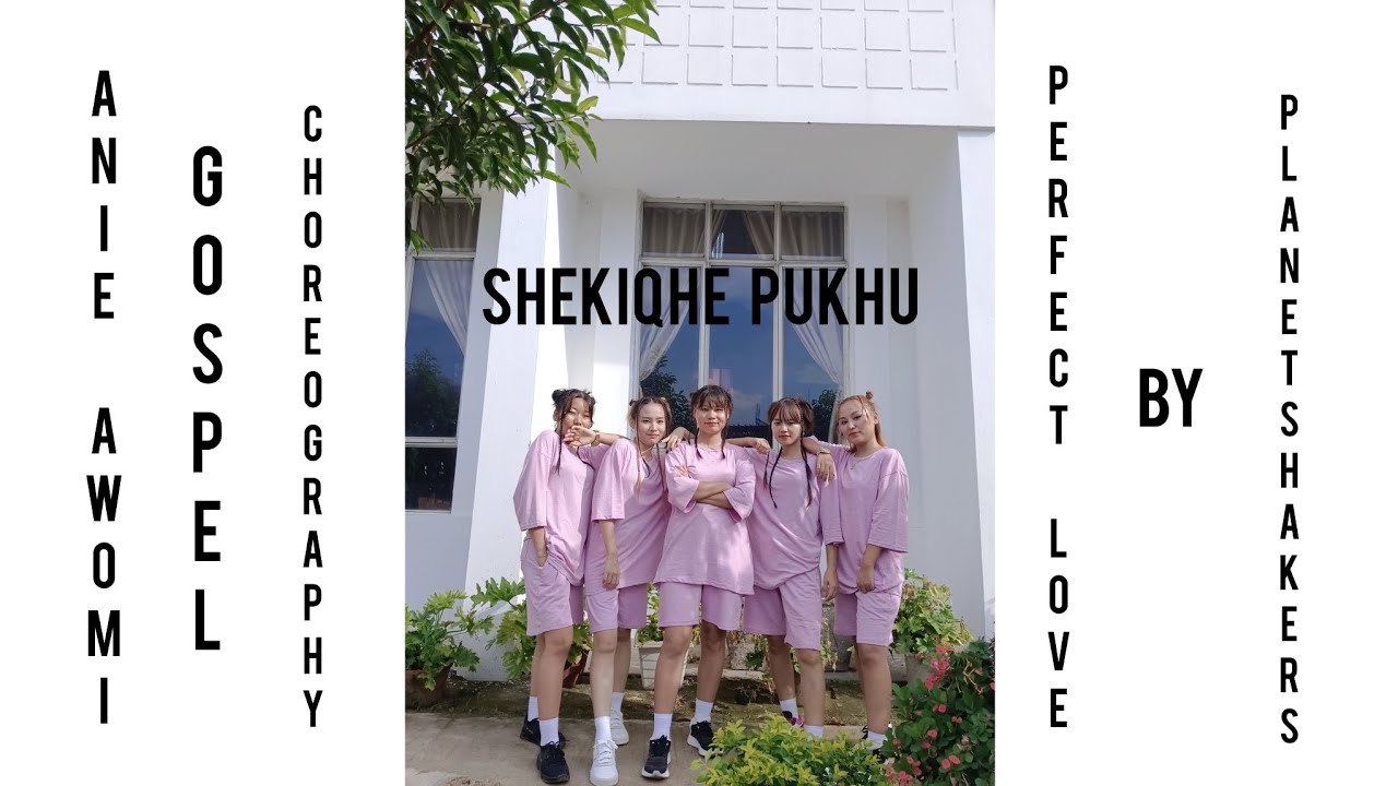 PERFECT LOVE by Planetshakers | Anie Awomi Choreography | Team SHEKIQHE PUKHU DSBC |