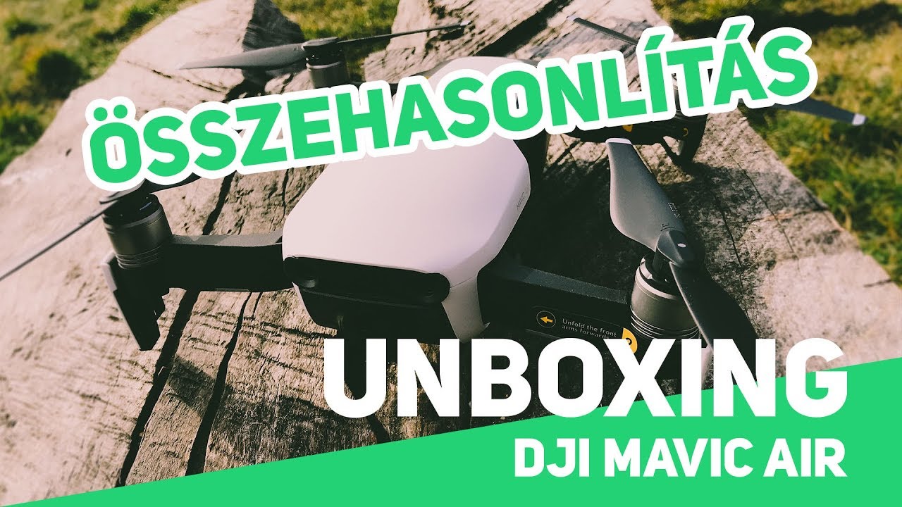 DJI Mavic Air Fly More Combo Unboxing és összehasonlítás