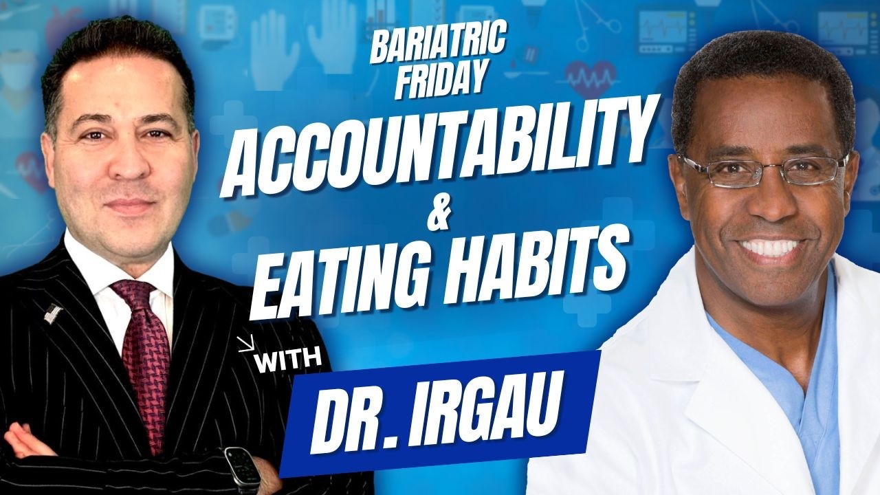 Bariatric Friday: Accountability & Eating Habits with Dr. Irgau