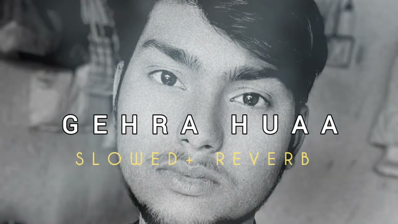 Gehra huaa - Slowed + Reverb ( Audio )