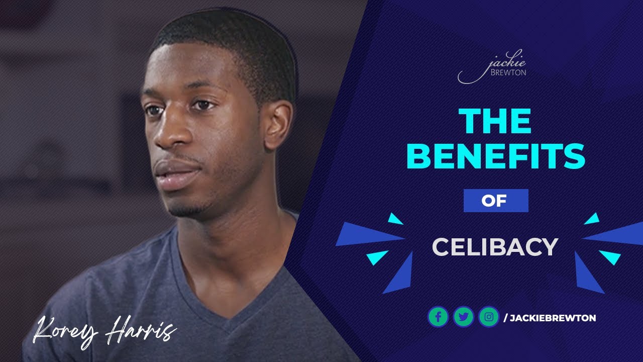 Korey Harris shares the Benefits of Celibacy