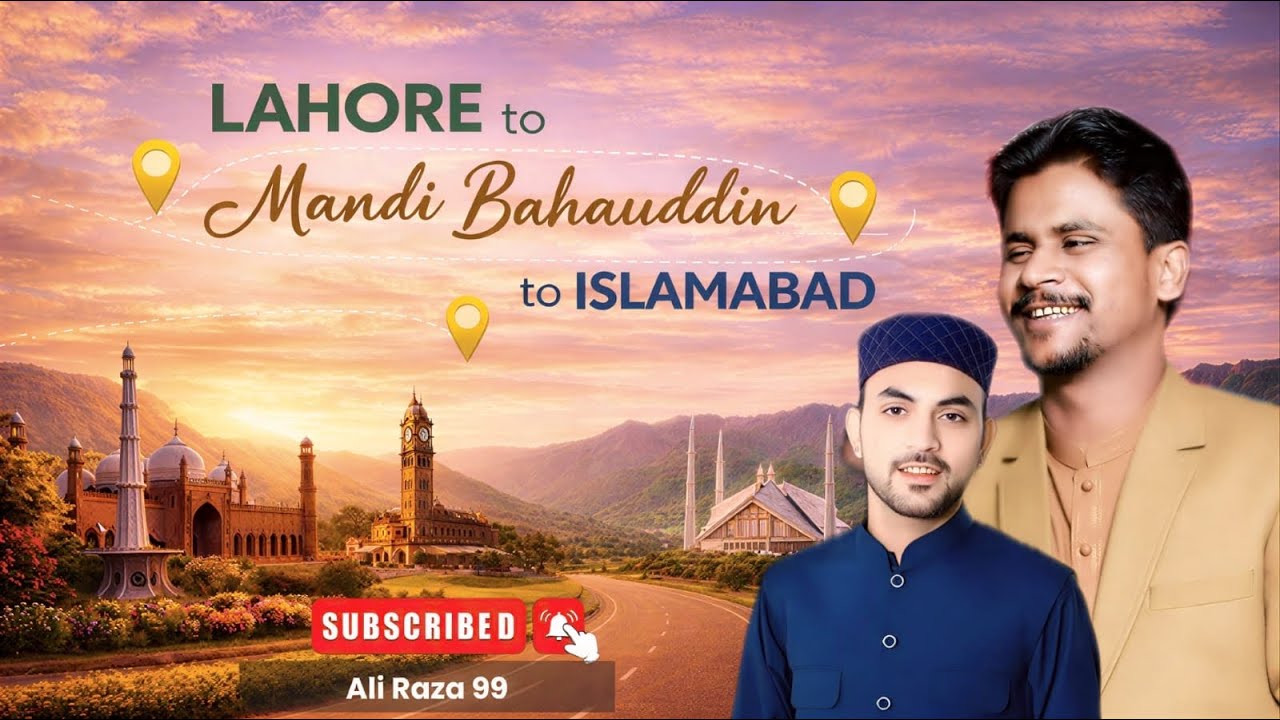 Lahore To Mandi Bahauddin & Islamabad || Mehfil E Nat Vloog || Ali Raza 99 || Muhammad Azam Qadri 